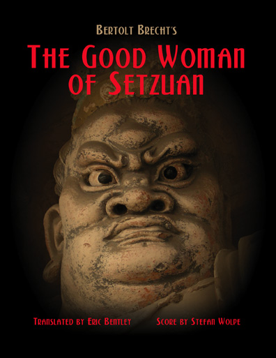 Bertold Brecht's 
	    The Good Woman of Setzuan, Translated by Eric Bentley, Score by Stefan Wolpe