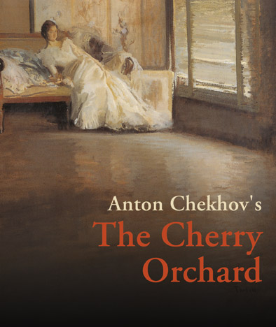 Anton Chekhov's The Cherry Orchard