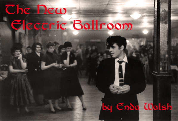 Enda Walsh's 'The New Electric Ballroom'